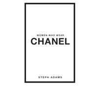 WOMEN WHO WEAR CHANEL