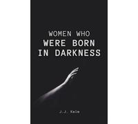 Women Who Were Born In Darkness