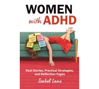 Women with ADHD: Real Stories, Practical Strategies, and Reflection Pages for Adult ADHD in Women: Late Diagnosis, Emotional Regulation, Masking, and Everyday Challenges