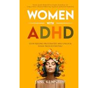 Women With ADHD: Stop Feeling Frustrated and Unlock your True Potential! Female-Specific Methods Even Complete Scatterbrains Can Use to Focus a ... Productivity (Overthinking & Anxiety Relief)