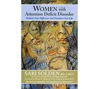 Women with Attention Deficit Disorder: Embrace Your Differences and Transform Your Life [Paperback] [2012] (Author) Sari Solden, MS, LMFT