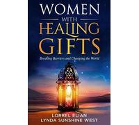 Women with Healing Gifts: Breaking Barriers and Changing the World