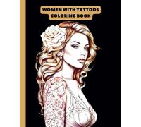 Women With Tattoos Coloring Book: 52 unique coloring pages for adults (Fashion Coloring Books)