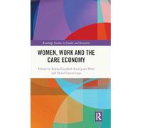 Women, Work and the Care Economy (Routledge Studies in Gender and Economics)
