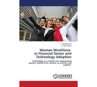 Women Workforce in Financial Sector and Technology Adoption: Technology as a catalyst for empowering women: platform for women to connect and support