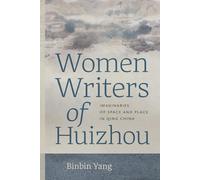 Women Writers of Huizhou: Imaginaries of Space and Place in Qing China
