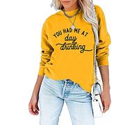 Women You Had Me At Day Drinking Funny Sweatshirts Letter Print Crewneck Long Sleeve Pullover Tops Comfy Fall Clothes