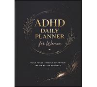 Women's ADHD Planner: Relieve stress and focus on things in a better way.