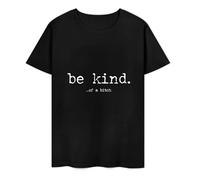 Womens Be Kind of A Bitch Tshirt Funny Advice Offensive Novelty Graphic tee for BlackOne Size