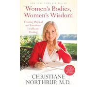 Women's Bodies, Women's Wisdom: Creating Physical and Emotional Health and Healing (Newly Updated and Revised 5th Edition)