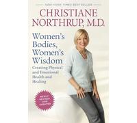 Women's Bodies, Women's Wisdom (Revised Edition): Creating Physical and Emotional Health and Healing