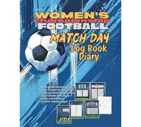 WOMEN'S CHAMPIONSHIP FOOTBALL MATCH DAY LOG BOOK DIARY: A Book to record the full season's results for your Football Team