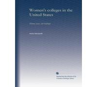 Women's colleges in the United States: History, issues, and challenges