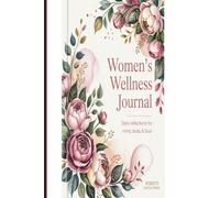 Women's Daily Wellness Journal: Guided Prompts for Gratitude, Self-Discovery and Mental Clarity | 120 Pages | 6x9 Paperback