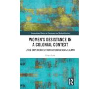 Women's Desistance in a Colonial Context: Lived Experiences from Aotearoa New Zealand (International Series on Desistance and Rehabilitation)