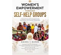 WOMEN'S EMPOWERMENT THROUGH SELF-HELP GROUPS • ILLUSTRATED: A Practical Framework for Economic Growth, Social Inclusion, and Community Transformation