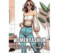 Women's Fashion Coloring Book: Stylish Designs & Trends for Adults: Beautiful Women Wearing Elegant Dresses, Showcasing Vintage Glamour, Chic ... (Fashion Coloring Books for Teens & Adults)