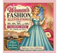 Women's Fashion Illustrations of the 30's,40's,50's, and 60's Coloring Book for Adults and Teens: Easy Coloring, Stress Relief, Relaxation, Creativity