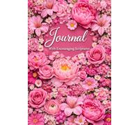 Women's Floral Journal with Encouraging Scriptures: Flowers on Every Page - Perfect for Gifting - Bible Study, Self-Care, Note Taking, or Daily Diary