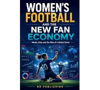 Women's Football and the New Fan Economy: Media, Data and the Rise of a Global Game