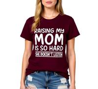 Women's Funny Raising My Mom Is So Hard She Doesn'T Listen Graphic tee Casual Cotton Short Sleeve Crew Neck T-Shirt for Mother Daughter Gift