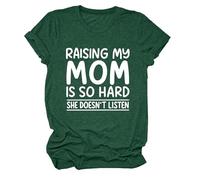 Women's Funny Raising My Mom Is So Hard She Doesn'T Listen Graphic tee Casual Cotton Short Sleeve Crew Neck T-Shirt for Mother Daughter Gift