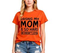 Women's Funny Raising My Mom Is So Hard She Doesn'T Listen Graphic tee Casual Cotton Short Sleeve Crew Neck T-Shirt for Mother Daughter Gift