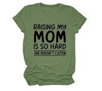 Women's Funny Raising My Mom Is So Hard She Doesn'T Listen Graphic tee Casual Cotton Short Sleeve Crew Neck T-Shirt for Mother Daughter Gift