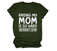 Women's Funny Raising My Mom Is So Hard She Doesn'T Listen Graphic tee Casual Cotton Short Sleeve Crew Neck T-Shirt for Mother Daughter Gift