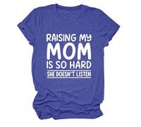 Women's Funny Raising My Mom Is So Hard She Doesn'T Listen Graphic tee Casual Cotton Short Sleeve Crew Neck T-Shirt for Mother Daughter Gift