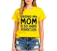 Women's Funny Raising My Mom Is So Hard She Doesn'T Listen Graphic tee Casual Cotton Short Sleeve Crew Neck T-Shirt for Mother Daughter Gift