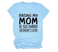 Women's Funny Raising My Mom Is So Hard She Doesn'T Listen Graphic tee Casual Cotton Short Sleeve Crew Neck T-Shirt for Mother Daughter Gift