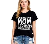 Women's Funny Raising My Mom Is So Hard She Doesn'T Listen Graphic tee Casual Cotton Short Sleeve Crew Neck T-Shirt for Mother Daughter Gift