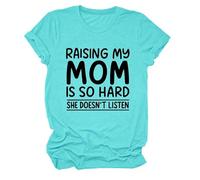 Women's Funny Raising My Mom Is So Hard She Doesn'T Listen Graphic tee Casual Cotton Short Sleeve Crew Neck T-Shirt for Mother Daughter Gift