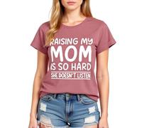 Women's Funny Raising My Mom Is So Hard She Doesn'T Listen Graphic tee Casual Cotton Short Sleeve Crew Neck T-Shirt for Mother Daughter Gift