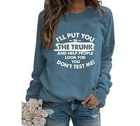 Womens Funny Sarcastic Sweatshirts I'Ll Put You In The Trunk and Help People Look for Vintage Long Sleeve Pullovers