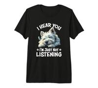 Womens Girls Moms Hear You Not Listening Westie Dog Lover Camiseta Premium