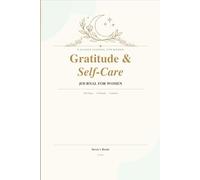 Women's Gratitude & Self-Care Journal: 6 Months of Daily Prompts, Weekly Reflections & Monthly Goal Setting