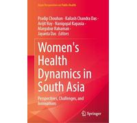 Women's Health Dynamics in South Asia: Perspectives, Challenges, and Innovations (Asian Perspectives on Public Health)