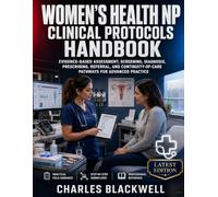 WOMEN'S HEALTH NP CLINICAL PROTOCOLS HANDBOOK: EVIDENCE-BASED ASSESSMENT, SCREENING, DIAGNOSIS, PRESCRIBING, REFERRAL, AND CONTINUITY-OF-CARE PATHWAYS FOR ADVANCED PRACTICE