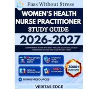 Women's Health Nurse Practitioner Study Guide 2026-2027: Comprehensive Review with 3000+ Practice Questions & Detailed Explanations to pass Your Exam Without Stress