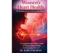 Women's Heart Health - The Feminine Face of Cardiovascular Disease: A Comprehensive Clinical Guide to Women’s Heart Health (Health Made Simple - Mini Guides)