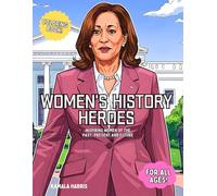 Women's History Heroes Coloring Book: Inspiring Women's of The Past, Present and Future