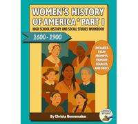 Women's History of America, 1600-1900: High School History and Social Studies Workbook: For Grades 9-12 with Reading Passages, Fun Activities, Assessments, Writing Prompts, Primary Sources and DBQ's