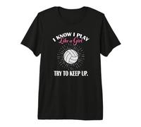 Womens I Know I Play Like A Girl Try Keep Up Volleyball Camiseta Premium