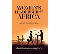 Women's Leadership In Africa: A Contemporary Account of Principles, History and Progress