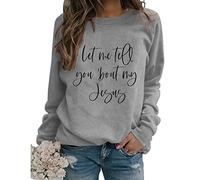 Womens Let Me Tell You About My Jesus Sweatshirts Christian Letter Graphic Pullover Long Sleeve Lightweight Tops
