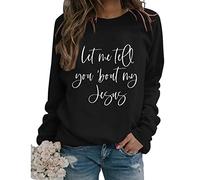 Womens Let Me Tell You About My Jesus Sweatshirts Christian Letter Graphic Pullover Long Sleeve Lightweight Tops