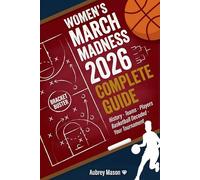 Women's March Madness 2026 Complete Guide: History, Teams, Players, Basketball Decoded, Your Tournament: The Ultimate Fill-In Tournament Tracker & Companion