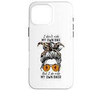 Womens Messy Bun I Dont Ride My Own Bike I Do Ride Own Biker Carcasa para iPhone 16 Pro MAX